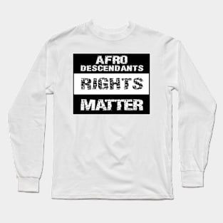 AFRO DESCENDANTS RIGHTS MATTER by AfreeKA -1 Long Sleeve T-Shirt